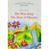 Two Tales: The Wise King, The Story of Maryam